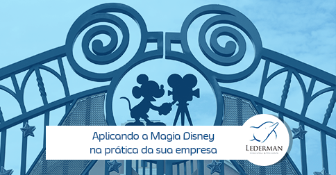 Estudo de Caso nº 3 – Aplicando a Magia Disney na prática para a sua empresa