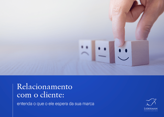 Relacionamento com o cliente - entenda o que o ele espera da sua marca