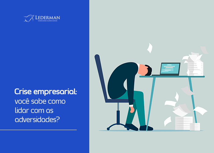Crise empresarial: você sabe como lidar com as adversidades?