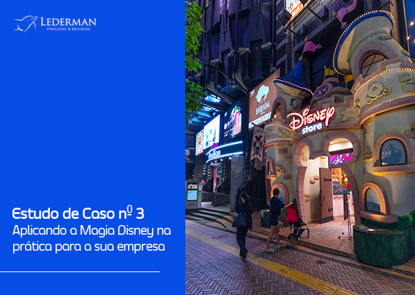 Estudo de Caso nº 3 – Aplicando a Magia Disney na sua empresa