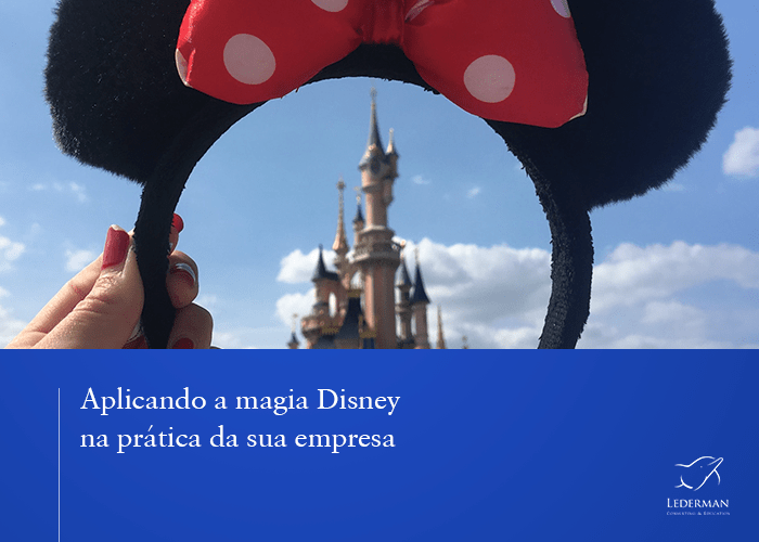 Aplicando a Magia Disney na sua empresa – Estudo de Caso nº 3