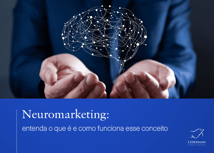 Neuromarketing: entenda o que é e como funciona esse conceito