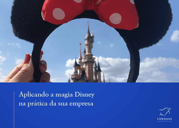 Magia Disney: saiba o que é e como aplicá-la na sua empresa